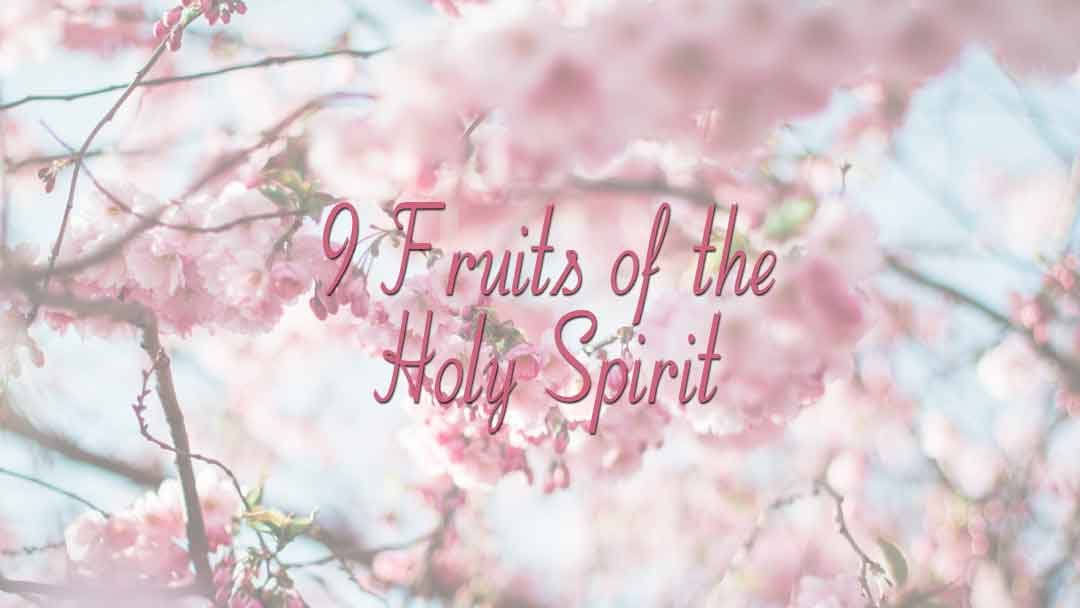 9 Fruits Of The Holy Spirit