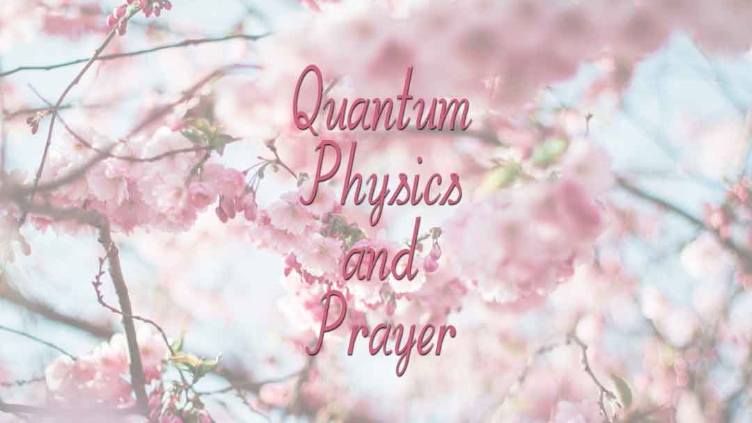Quantum Physics and Prayer